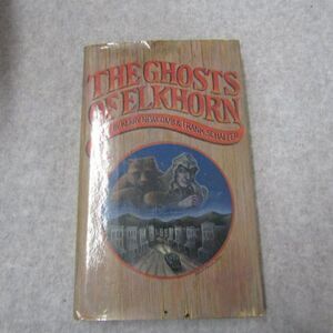 The Ghosts of Elkhorn By Kerry Newcomb Frank Schaefer Novel Hardcover Book 1982